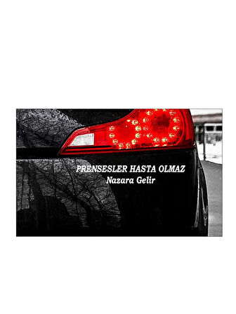 Beyaz Renk 30 x 8 cm Prensesler Hasta Olmaz Nazara Gelir Araç Arka Yazısı Motor Sticker