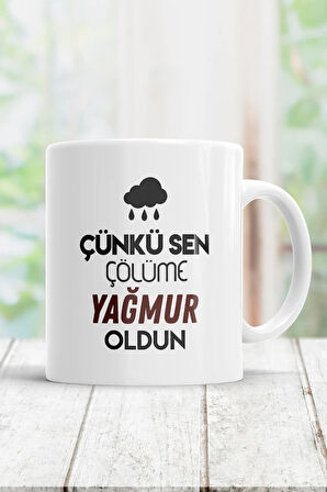 Çünkü Sen Çölüme Yağmur Oldun Kupa Bardak