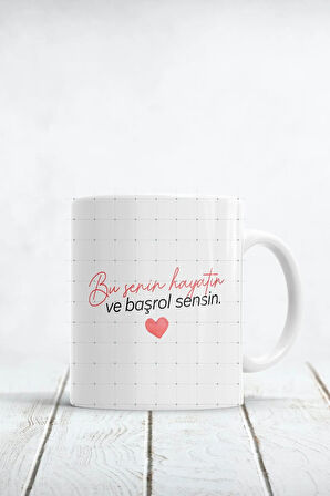 Bu Senin Hayatın ve Başrol Sensin Baskılı Kupa Bardak