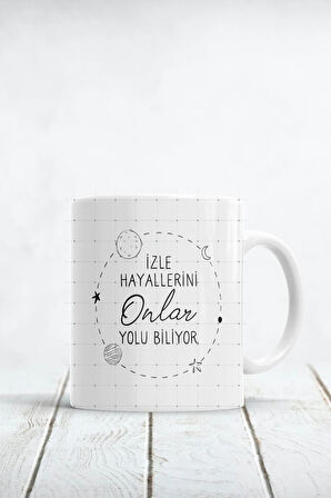 Izle Hayallerini Onlar Yolu Biliyor Baskılı Kupa Bardak