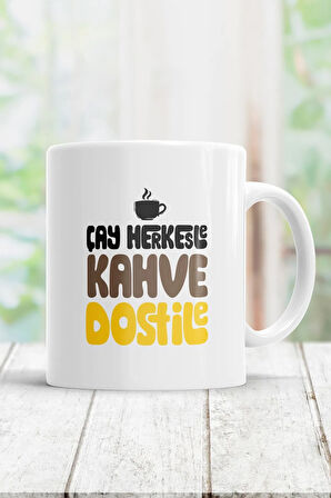 Çay Herkesle Kahve Dost Ile Kupa Bardak