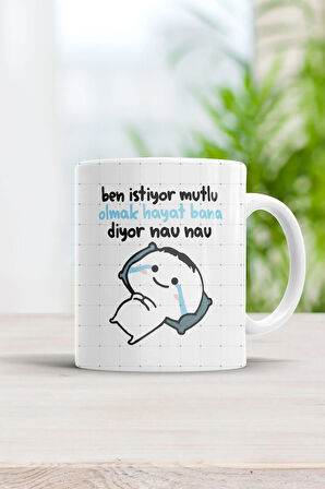 Ben Istiyor Mutlu Olmak Hayat Bana Diyor Nau Nau Kupa Bardak