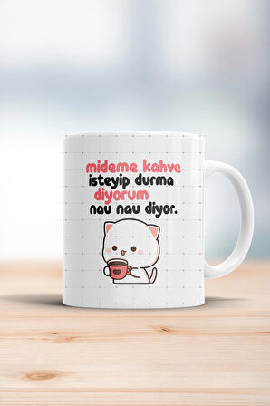 Mideme Kahve Isteyip Durma Diyorum Nau Nau Diyor Kupa Bardak