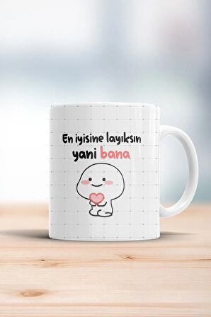 En Iyisine Layıksın Yani Bana Kupa Bardak