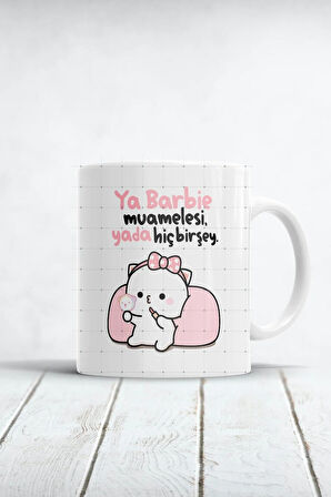 Ya Barbie Muamelesi Ya Da Hiçbir Şey Baskılı Kupa Bardak