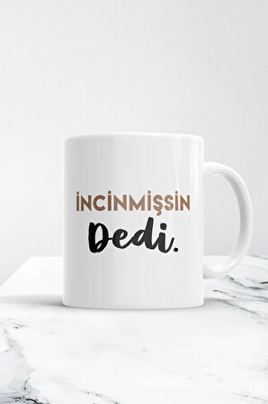 Beyaz İncinmişsin Dedi Kupa Bardak
