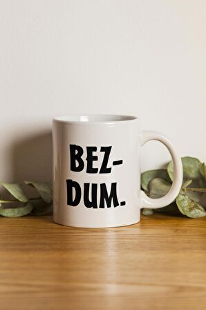 Porselen - Bezdum Yazılı Motto Kupa Bardak- Makinede Yıkanabilir
