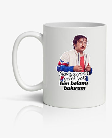 Navigasyona Gerek Yok Ben Belamı Bulurum Baskılı Kupa Bardak