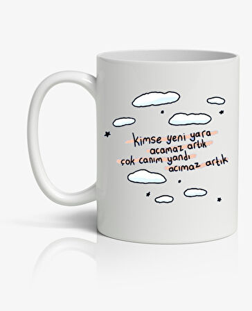 Kimse Yeni Yara Açamaz Artık Baskılı Kupa Bardak