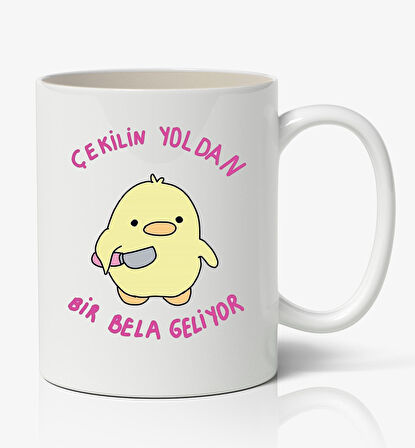 Çekilin Yoldan Bir Bela Geliyor Baskılı Kupa Bardak