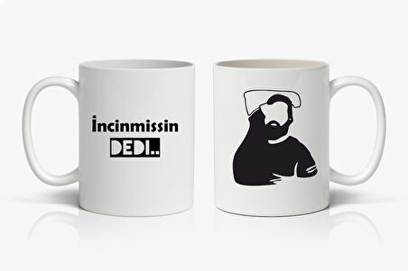 İncinmişsin Dedi Baskılı Kupa Bardak