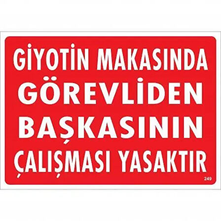 Giyotin Makasında Görevliden Başkasının Çalışması Yasaktır Uyarı Levhası 25x35 KOD:249