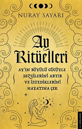 Ay Ritüelleri - Ay’ın Büyülü Gücüyle Sezgilerini Artır ve İstediklerini Hayatına Çek