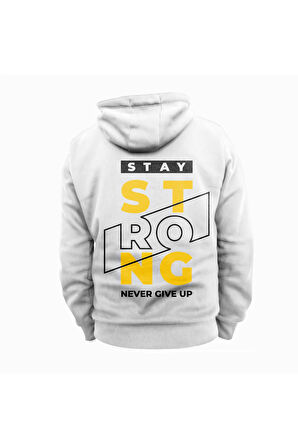 Stay Strong Never Give Up Baskılı Kapüşonlu Sweatshirt Hoodie Kalın Kumaş 3 İplik Şardonlu