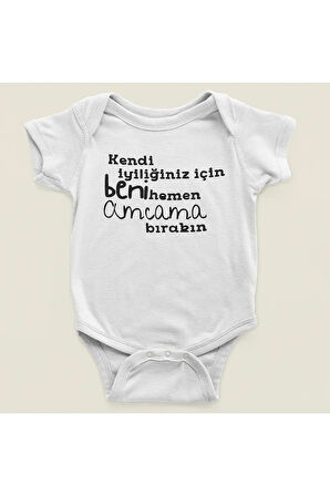 Kendi İyiliğiniz İçin Beni Hemen Amcama Bırakın ! Yazılı Pamuklu Yumuşak Unisex Çıtçıtlı Body Zıbın