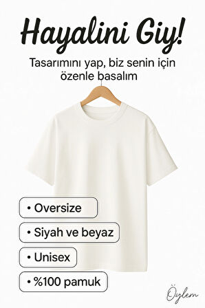 Kişiye Özel Oversize Unisex T-shirt %100 Pamuk (Kendin Tasarla)