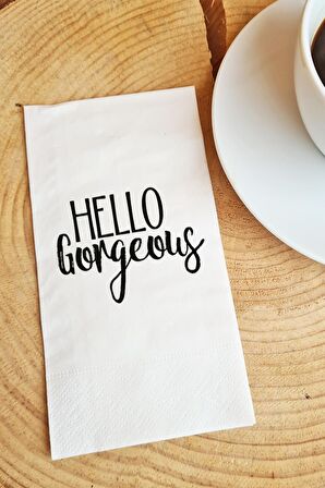 Sunum Peçetesi Hello Gorgeous Yazılı Konuşan Kağıt Peçete