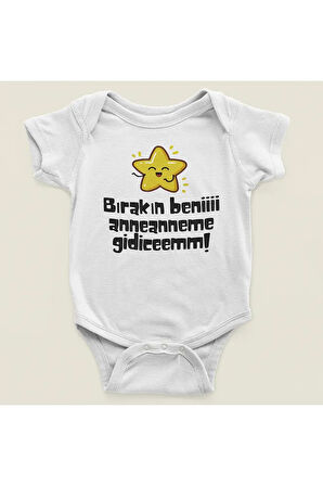 Bırakın Beni Anneanneme Gidicem ! Yazılı Pamuklu Yumuşak Unisex Çıtçıtlı Body Zıbın