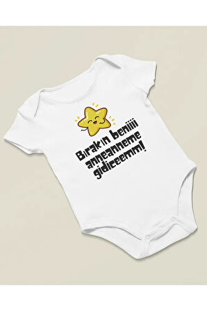 Bırakın Beni Anneanneme Gidicem ! Yazılı Pamuklu Yumuşak Unisex Çıtçıtlı Body Zıbın
