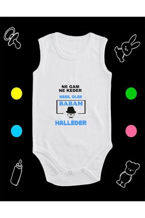 Pamuklu Ne Gam Ne Keder Babam Halleder Baskılı Penye Bebek Body Çıtçıtlı Badi Zıbın BBHR113