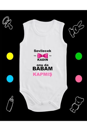Pamuklu Sevilecek Tek Kadın Var Babam Kapmış Baskılı Penye Bebek Body Çıtçıtlı Badi Zıbın TKDM123