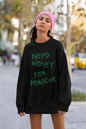 Need Money For Porrsche Baskılı Unisex Oversize Sweatshirt