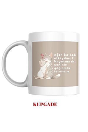 Eğer Bir Kedi Olsaydım Sevgiliye Baskılı Kupa Bardak