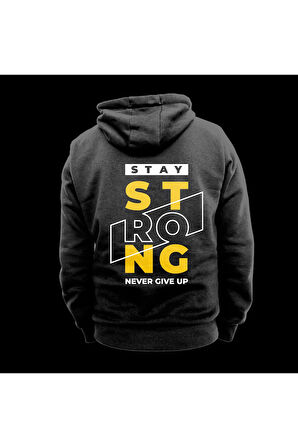 Stay Strong Never Give Up Baskılı Kapüşonlu Sweatshirt Hoodie Kalın Kumaş 3 İplik Şardonlu