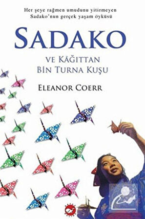 Sadako ve Kağıttan Bin Turna Kuşu - Erik Çekirdeğinin Büyülü Yolculuğu - Galakside Doludizgin - Başım Dertte... 4'lü Hikaye Seti