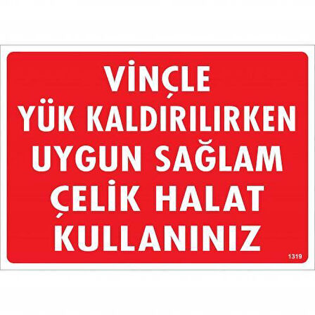 Vinçle Yük Kaldırırken Uygun Sağlam Çelik Halat Kullanınız Uyarı Levhası 25x35 KOD:1319