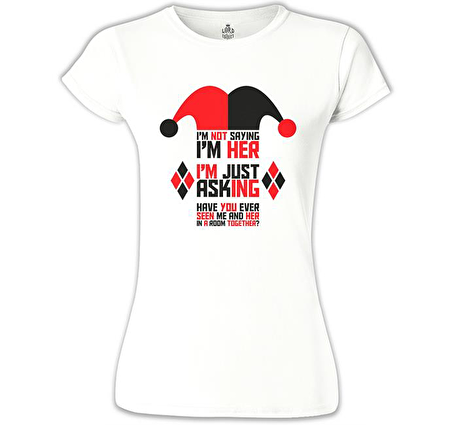 Harley Quinn - I'm Just Asking Beyaz Bayan Tshirt