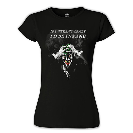 Joker - I'd be Insane Siyah Bayan Tshirt