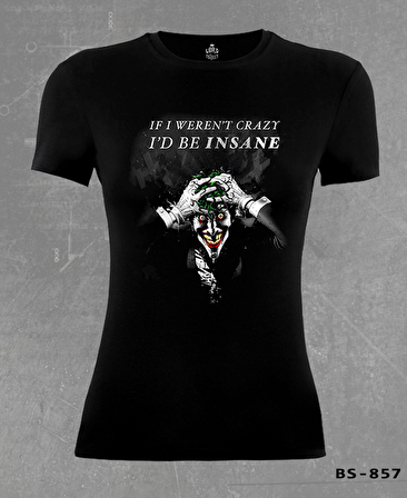 Joker - I'd be Insane Siyah Bayan Tshirt