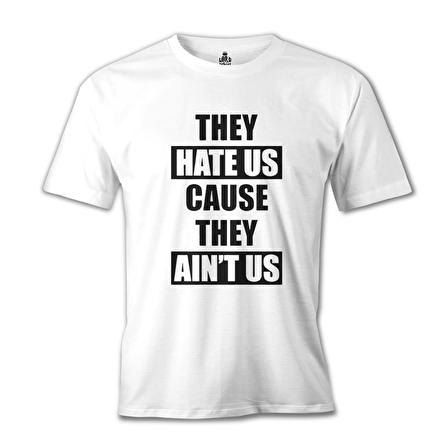 They Hate Us Because They Ain't Us Beyaz Erkek Tshirt