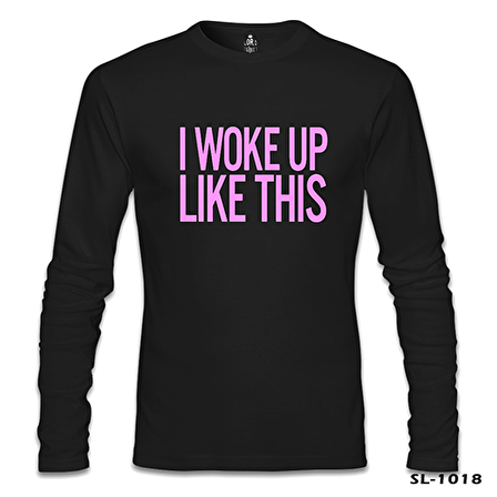 I Woke up Like This Siyah Erkek Sweatshirt