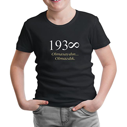 Atatürk - Olmasaydın.. Olmazdık Siyah Çocuk Tshirt