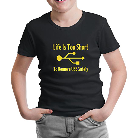 Life is too Short to Remove USB Safety Siyah Çocuk Tshirt