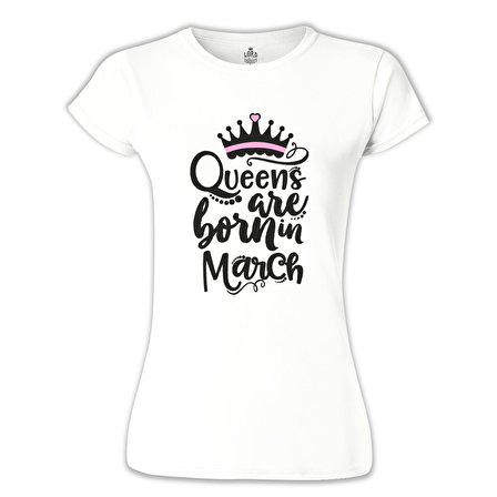 Burç - Queens Born in March 1 Beyaz Bayan Tshirt