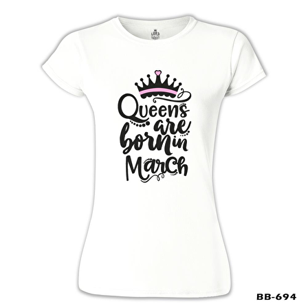 Burç - Queens Born in March 1 Beyaz Bayan Tshirt