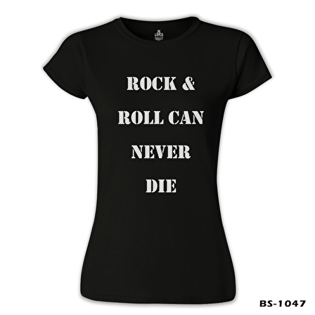 Rock & Roll Never Die Siyah Kadın Tshirt