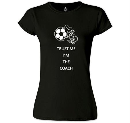 Trust me I'm the Coach Siyah Bayan Tshirt