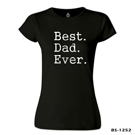 Best Dad Ever Siyah Bayan Tshirt