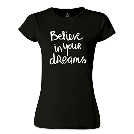 Dream Believing  Siyah Bayan Tshirt