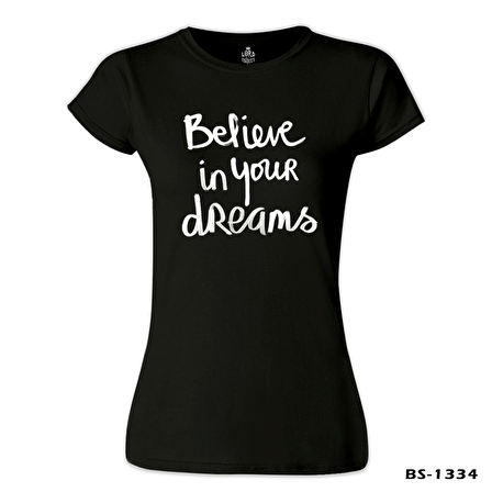 Dream Believing  Siyah Bayan Tshirt
