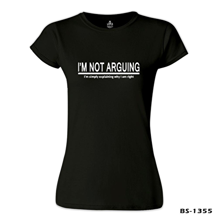 Not Arguing Siyah Bayan Tshirt