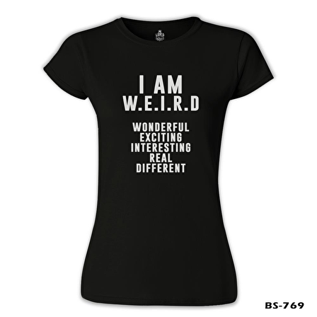 I am W.E.I.R.D Siyah Bayan Tshirt