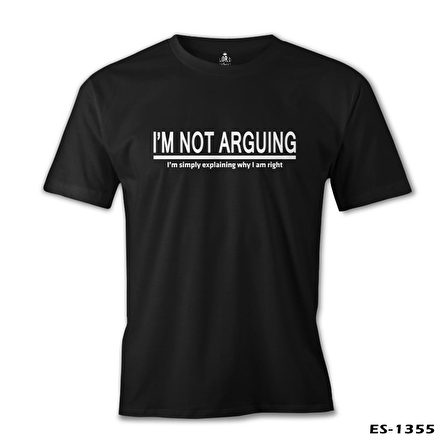 Not Arguing Siyah Erkek Tshirt