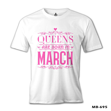 Burç - Queens Born in March 2 Beyaz Erkek Tshirt
