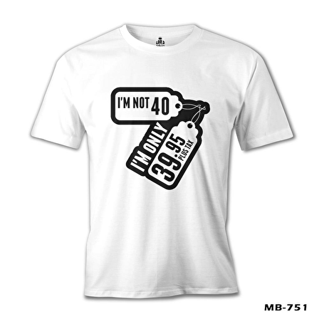 Yazı - I am not 40 Beyaz Erkek Tshirt