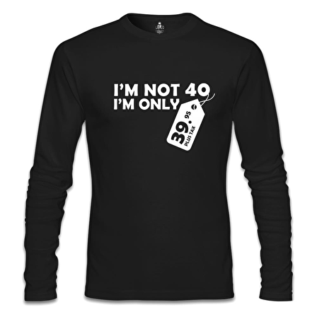 Yazı - I am not 40 Siyah Erkek Sweatshirt